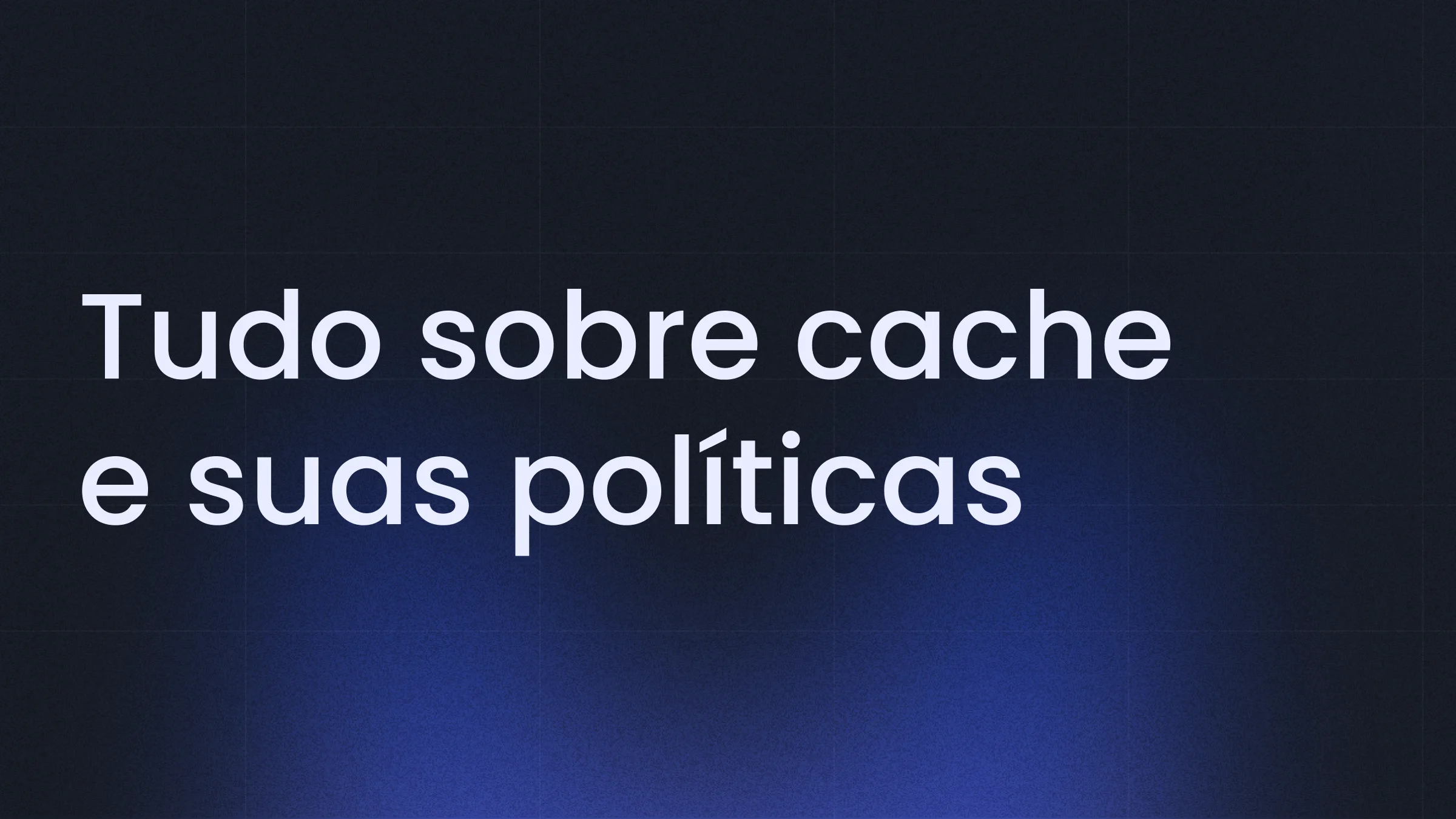 Tudo sobre Cache e Suas Políticas: Guia Completo para Performance